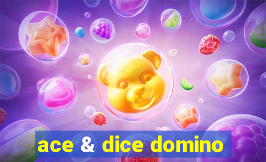 ace & dice domino